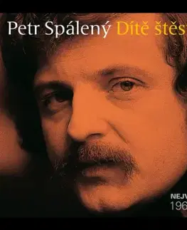 Spálený Petr - Dítě štěsteny: Největší hity 1967 - 2010 3CD - Petr Spálený