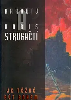 Je těžké být bohem - Arkadij Strugackij, Boris Strugackij