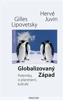 Globalizovaný Západ - Hervé Juvin, Gilles Lipovetsky