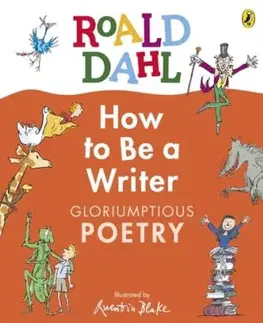 Roald Dahl How to Be a Writer: Gloriumptious Poetry - Roald Dahl