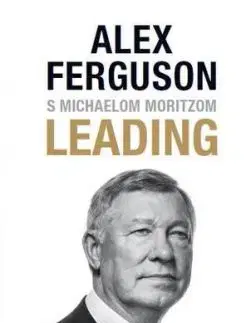 Leading - Alex Ferguson, Michael Moritz