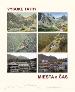 Vysoké Tatry - Miesta a čas - Ivan Bohuš ml.
