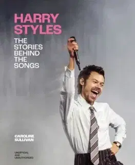 Harry Styles: The Stories Behind the Songs - Caroline Sullivan