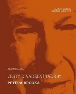 Cesty divadelní tvorby Petera Brooka - Adam Doležal