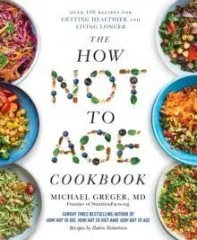 The How Not to Age Cookbook - Michael Greger