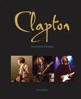 Eric Clapton. Ilustrovaný životopis (čeština) - Chris Welch