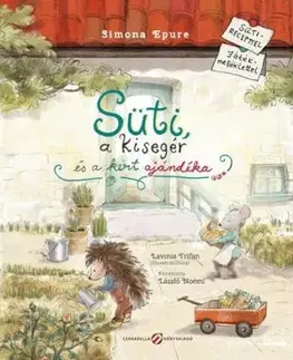Süti, a kisegér és a kert ajándéka - Simona Epure, Noémi László