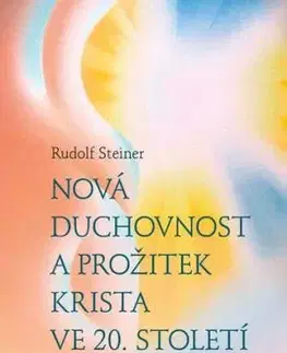 Nová duchovnost a prožitek Krista ve 20. století - Rudolf Steiner