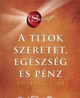 A Titok - Szeretet, egészség és pénz - Rhonda Byrne