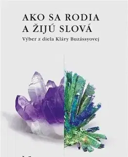 Ako sa rodia a žijú slová I. + II - Klára Buzássyová