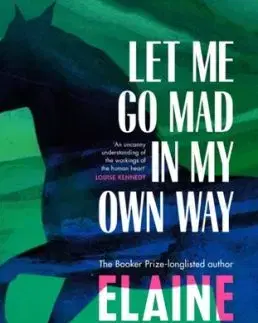Let Me Go Mad in My Own Way - Elaine Feeney