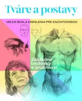 Tváre a postavy - Veľká škola kreslenia pre začiatočníkov - Walter Foster
