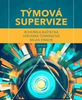 Týmová supervize - Bohumila Baštecká, Veronika Čermáková, Milan Kinkor