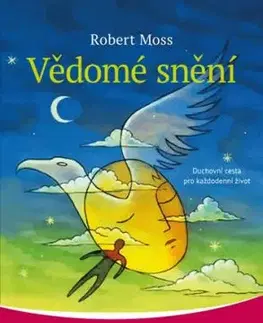 Vědomé snění - Duchovní cesta pro každodenní život - Robert Moss
