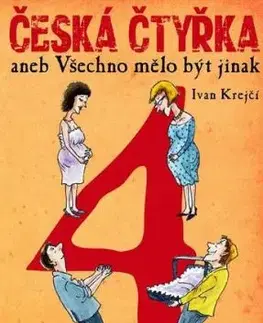 Česká čtyřka aneb Všechno mělo být jinak - Ivan Krejčí