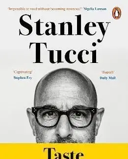 Taste: My Life Through Food - Stanley Tucci