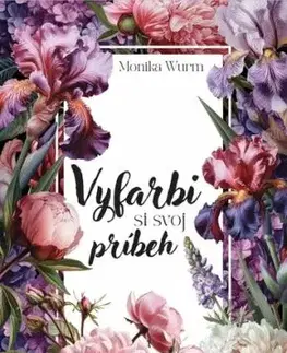 Vyfarbi si svoj príbeh - Monika Wurm