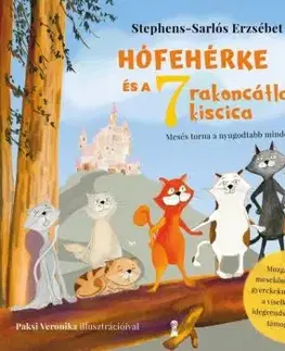 Hófehérke és a hét rakoncátlan kiscica - Mesés torna a nyugodtabb mindennapokért - Erzsébet Stephens-Sarlós
