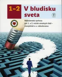 V bludisku sveta 1. a 2. ročník SŠ evanjelická náboženská výchova - Jana Bosáková