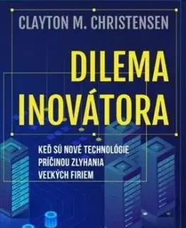 Dilema inovátora - Clayton M. Christensen