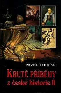 Kruté příběhy z české historie II - Pavel Toufar