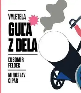 Vyletela guľa z dela - Ľubomír Feldek, Miroslav Cipár