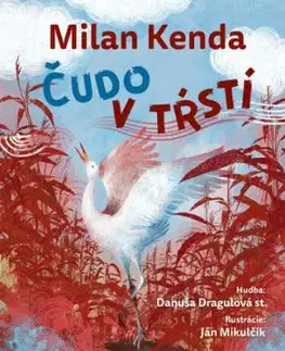 Čudo v tŕstí - Milan Kenda, Danuša Dragulová