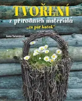 Tvoření z přírodních materiálů - Jana Talandová