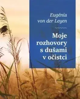 Moje rozhovory s dušami v očistci - Eugénia von der Leye