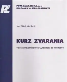 Kurz zvárania v ochrannej atmosfére CO2 taviacou sa elektródou - Ivan Vitáloš, Ján Bezák