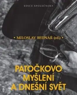 Patočkovo myšlení a dnešní svět - Miloslav Bednář