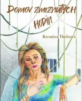 Domov zmiznutých hodín - Katarína Tholtová