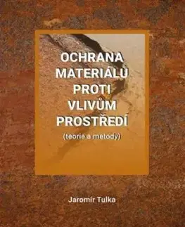 Ochrana materiálů proti vlivům prostředí (teorie a metody) - Jaromír Tulka