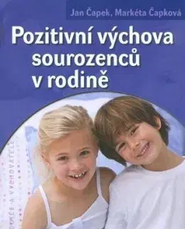 Pozitivní výchova sourozenců v rodině - Markéta Čápková, Jan Čapek
