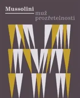 Mussolini - Muž prozřetelnosti - Antonio Scurati