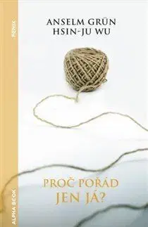 Proč pořád jen já - Anselm Grün, Hsin-Ju Wu