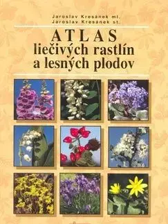 Atlas liečivých rastlín a lesných plodov - Jaroslav Kresánek