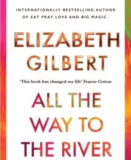 All the Way to the River - Gilbert Elizabeth