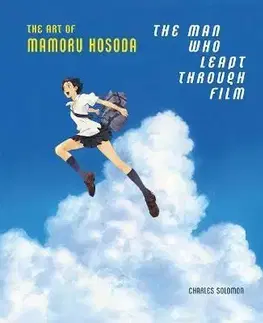 The Man Who Leapt Through Film: The Art of Mamoru Hosoda - Charles Solomon