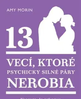 13 vecí, ktoré psychicky silné páry nerobia - Amy Morin