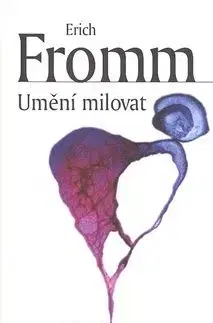 Umění milovat - Erich Fromm