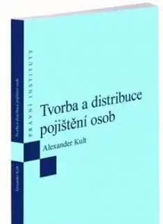 Tvorba a distribuce pojištění osob - Alexander Kult