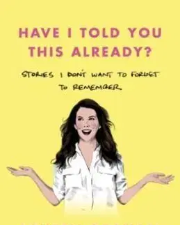 Have I Told You This Already? - Lauren Graham