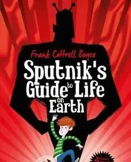 Sputnik's Guide to Life on Earth - Frank Cottrell Boyce
