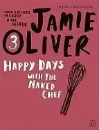 Jamie Oliver 3 Happy Days with Naked Chef - Oliver Jamie