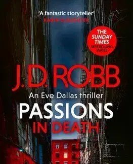 Passions in Death: An Eve Dallas thriller (In Death 59) - J. D. Robb