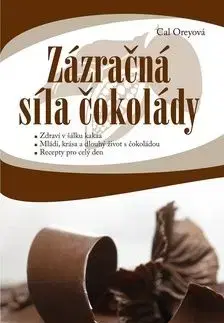Zázračná síla čokolády - Cal Oreyová