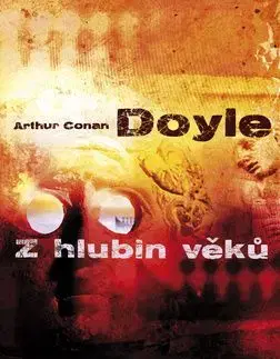 Z hlubin věků - Arthur Conan Doyle