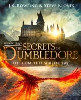 Fantastic Beasts: The Secrets of Dumbledore – The Complete Screenplay - J.K. Rowling, Steve Kloves