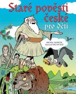 Staré pověsti české pro děti - Michal Vaněček, Václav Ráž